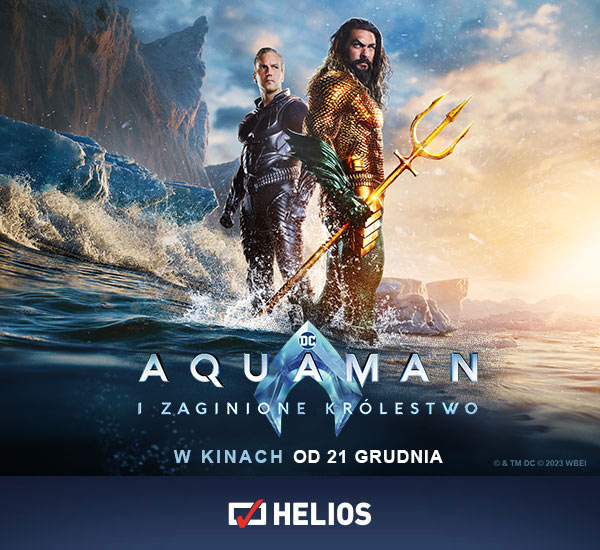 „Aquaman i Zaginione Królestwo” na ekranach Heliosa