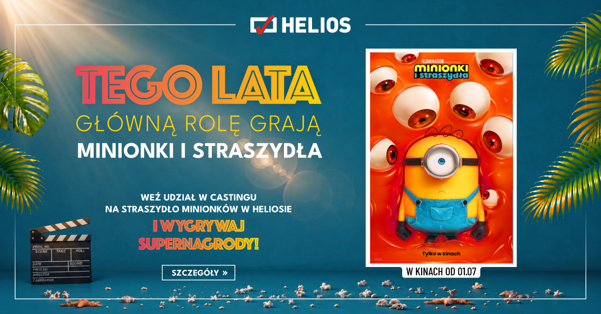 Helios zaprasza na „Minionki i straszydła” oraz do wzięcia udziału w wakacyjnym konkursie!